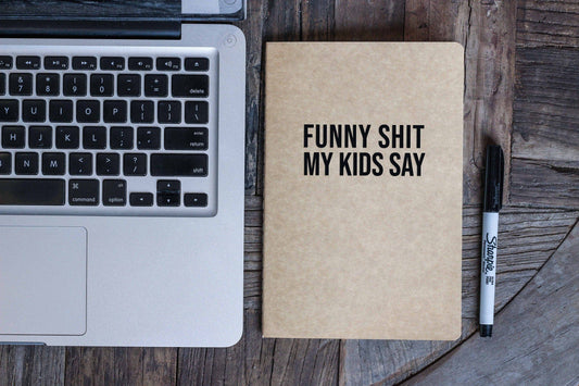 Funny Shit My Kids Say Journal
