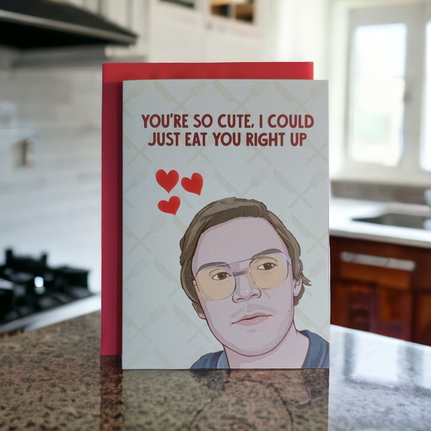 You're so Cute I Could Just Eat You Right Up - Dahmer - 5x7 Greeting Card