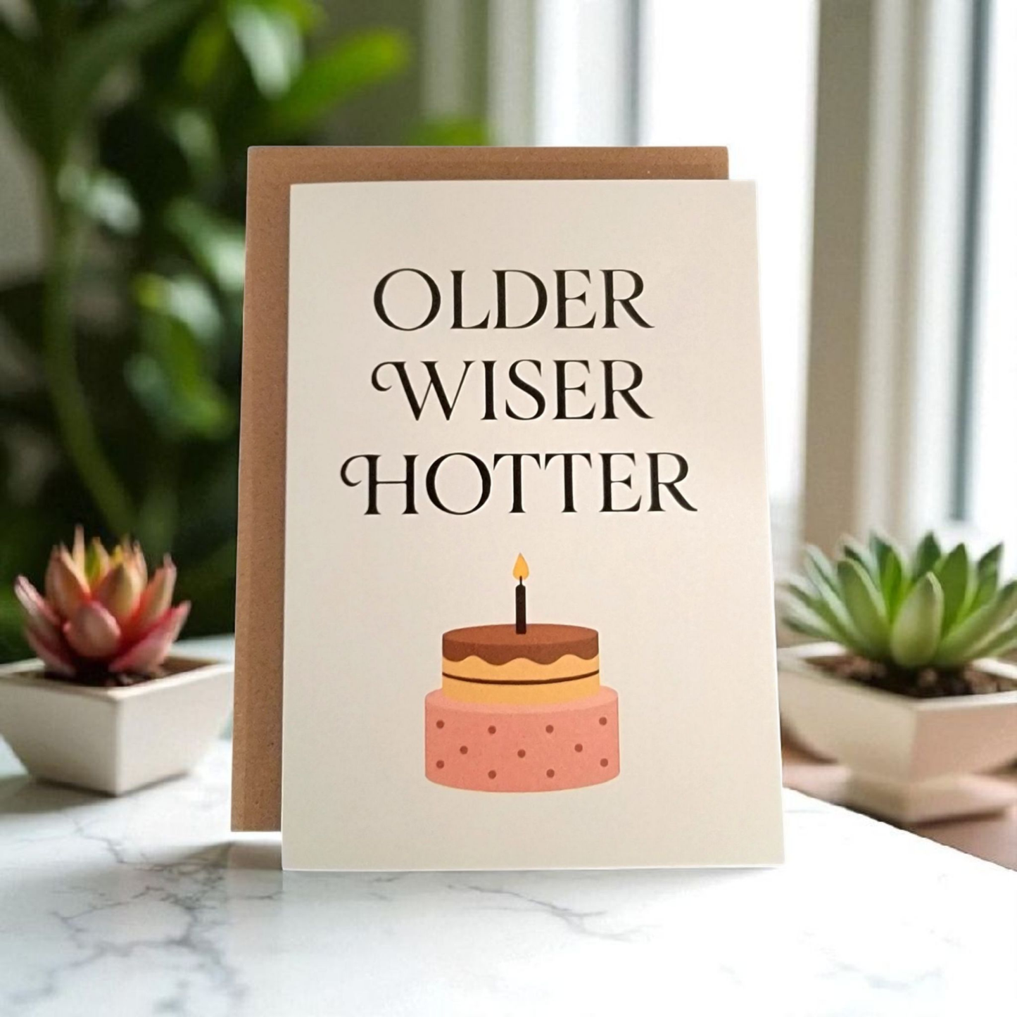 Older Wiser Hotter - Birthday - 5x7 Greeting Card