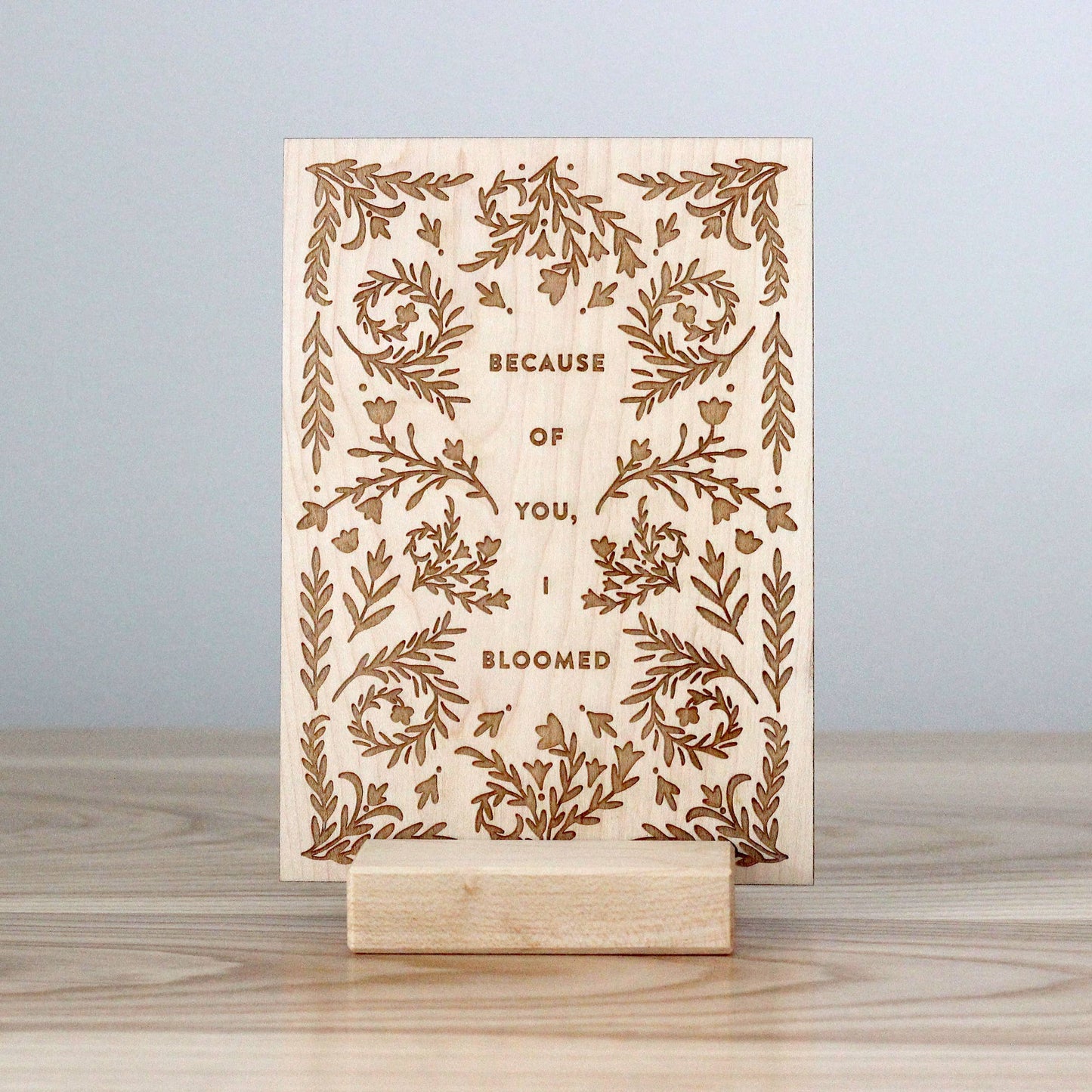 Wooden Mother's Day Card • Because Of You I Bloomed