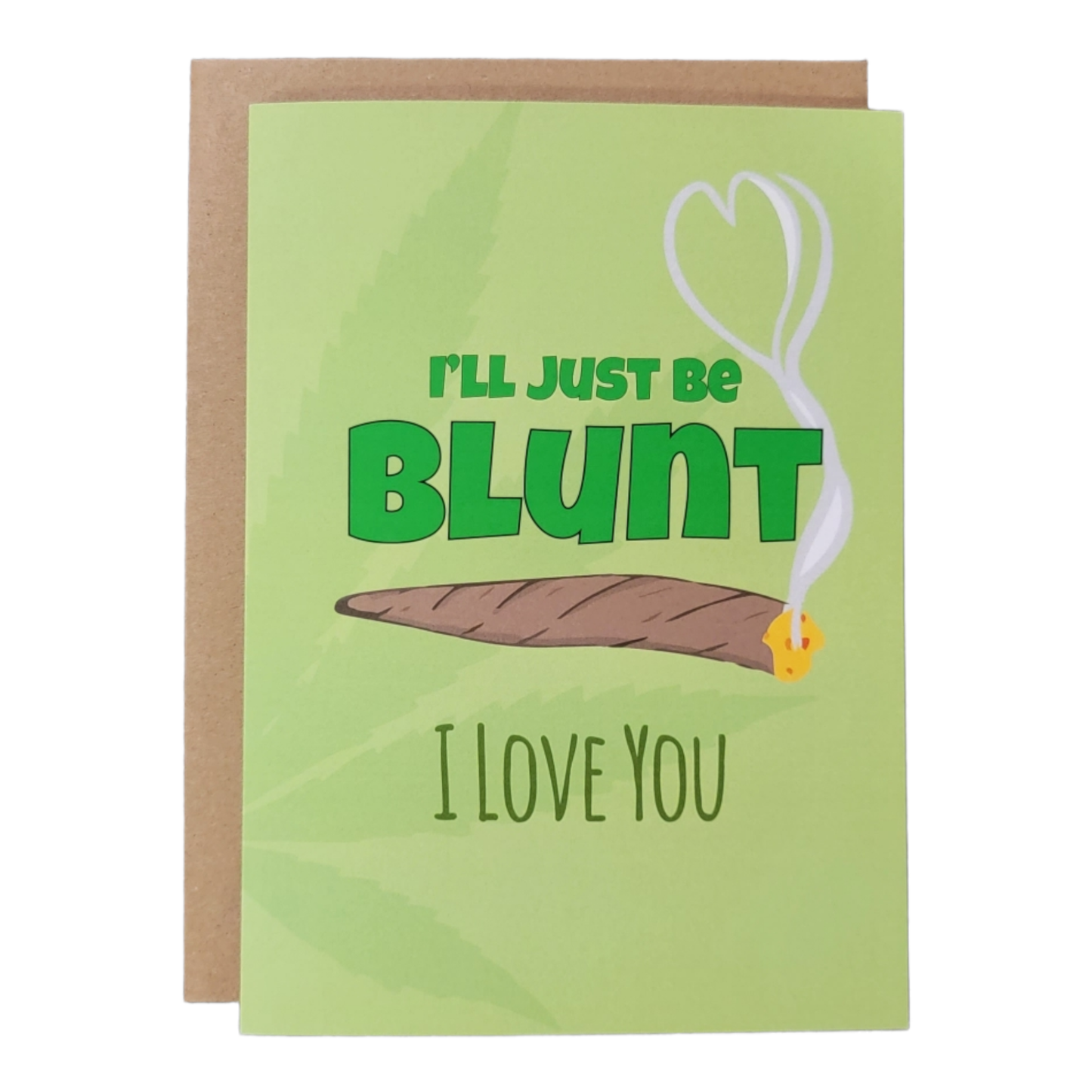 I'll Just Be Blunt. I Love You. - 5x7 Greeting Card
