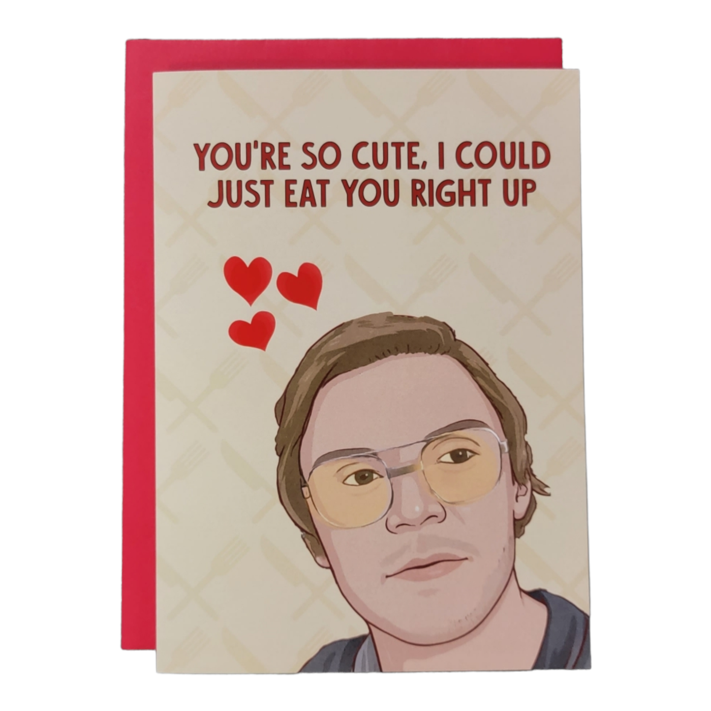 You're so Cute I Could Just Eat You Right Up - Dahmer - 5x7 Greeting Card