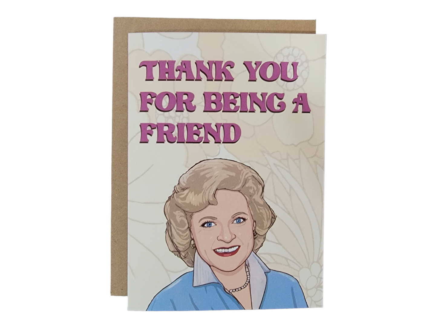Thank You For Being A Friend - Rose - Betty White - 5x7 Greeting Card