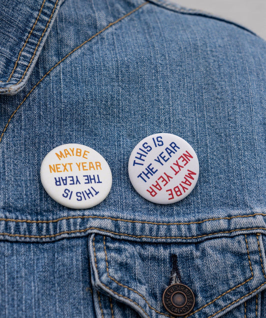 This Is The Year / Maybe Next Year Pin